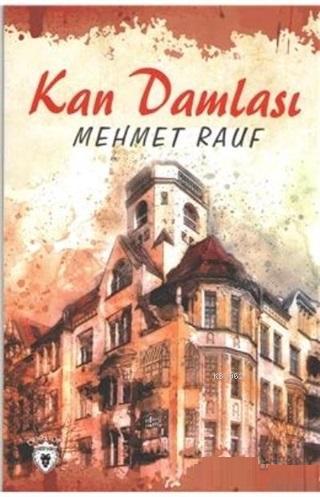 Kan Damlası - Mehmet Rauf | Yeni ve İkinci El Ucuz Kitabın Adresi