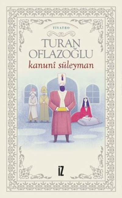 Kanuni Süleyman - Turan Oflazoğlu | Yeni ve İkinci El Ucuz Kitabın Adr