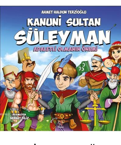 Kanuni Sultan Süleyman - Adaletli Olmanın Önemi - Ahmet Haldun Terzioğ