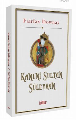 Kanuni Sultan Süleyman - Fairfax Downay | Yeni ve İkinci El Ucuz Kitab