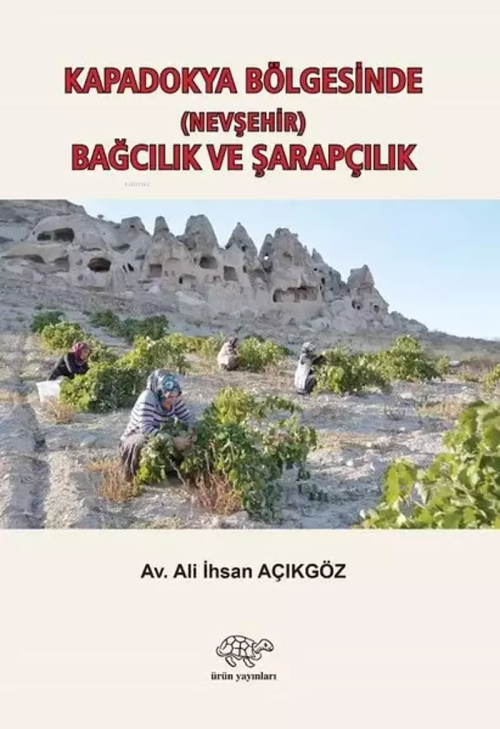 Kapadokya Bölgesinde Bağcılık ve Şarapçılık - Kolektif | Yeni ve İkinc