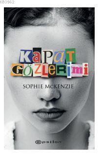 Kapat Gözlerimi - Sophie McKenzie | Yeni ve İkinci El Ucuz Kitabın Adr