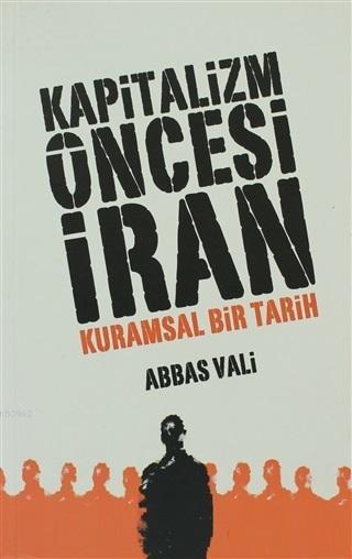 Kapitalizm Öncesi İran - Abbas Vali- | Yeni ve İkinci El Ucuz Kitabın 