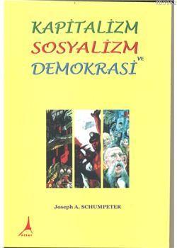 Kapitalizm Sosyalizm Demokrasi - Joseph A. Schumpeter | Yeni ve İkinci