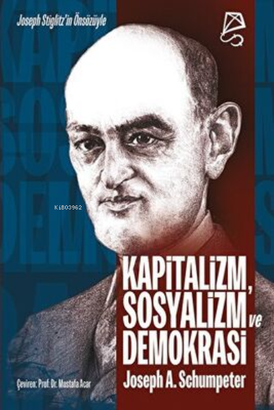 Kapitalizm, Sosyalizm ve Demokrasi - Joseph A. Schumpeter | Yeni ve İk