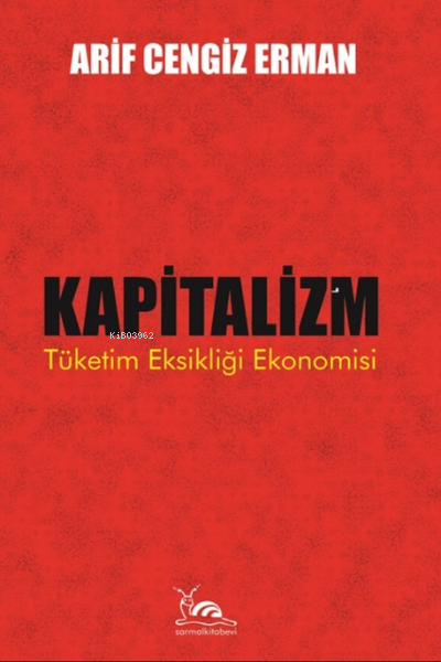 Kapitalizm & Tüketim Eksikliği Ekonomisi - Arif Cengiz Erman | Yeni ve