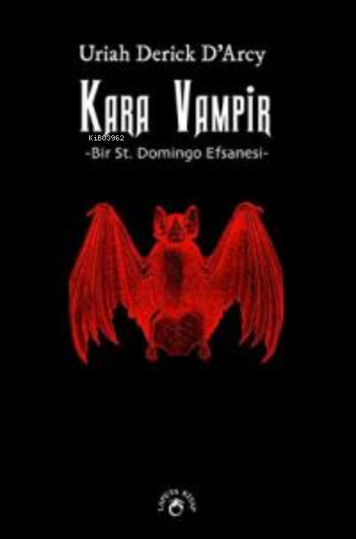 Kara Vampir - Bir St. Domingo Efsanesi - Uriah Derick D'Arcy | Yeni ve