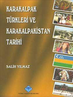 Karakalpak Türkleri ve Karakalpakistan Tarihi - Salih Yılmaz | Yeni ve