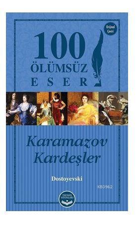 Karamazov Kardeşler - 100 Ölümsüz Eser - Fyodor Mihayloviç Dostoyevski