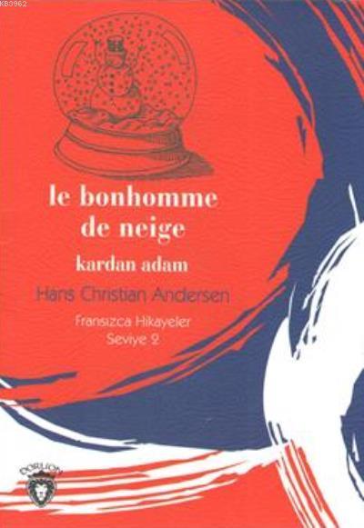 Kardan Adam; Fransızca Hikayeler Seviye 2 - Hans Christian Andersen | 