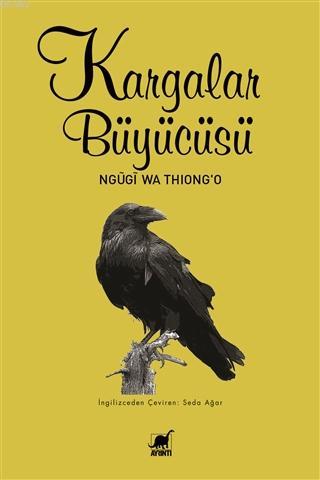 Kargalar Büyücüsü - Ngugi Wa Thiongo | Yeni ve İkinci El Ucuz Kitabın 