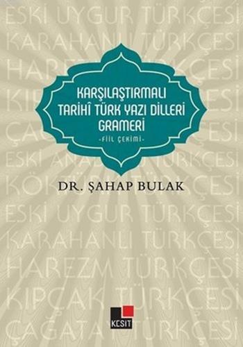 Karşılaştırmalı Tarihî Türk Yazı Dilleri Grameri - Şahap Bulak | Yeni 