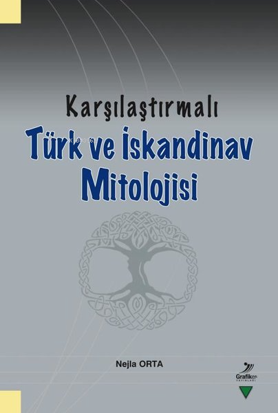 Karşılaştırmalı Türk ve İskandinav Mitolojisi - Nejla Orta | Yeni ve İ