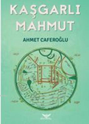 Kaşgarlı Mahmut - Ahmet Caferoğlu | Yeni ve İkinci El Ucuz Kitabın Adr