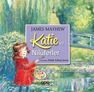 Katie ve Nilüferler - James Mayhew | Yeni ve İkinci El Ucuz Kitabın Ad