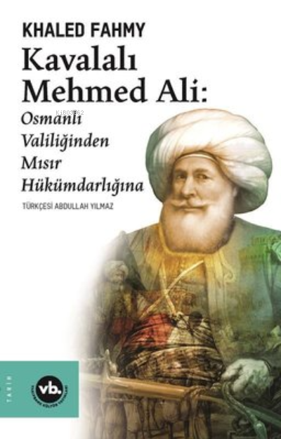 Kavalalı Mehmed Ali: Osmanlı Valiliğinden Mısır Hükümdarlığına - Khale