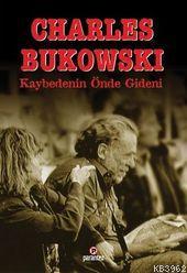 Kaybedenin Önde Gideni - Charles Bukowski | Yeni ve İkinci El Ucuz Kit