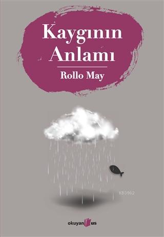 Kaygının Anlamı - Rollo May | Yeni ve İkinci El Ucuz Kitabın Adresi