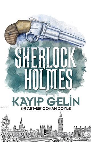 Kayıp Gelin - Sherlock Holmes - SİR ARTHUR CONAN DOYLE | Yeni ve İkinc