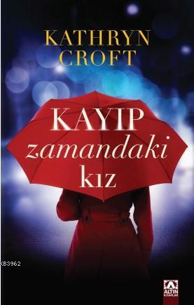 Kayıp Zamandaki Kız - Kathryn Croft | Yeni ve İkinci El Ucuz Kitabın A
