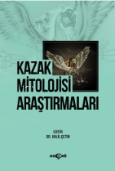 Kazak Mitolojisi Araştırmaları - Halil Çetin | Yeni ve İkinci El Ucuz 