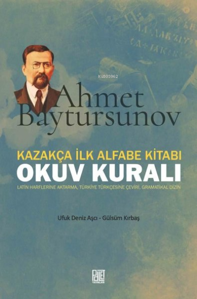 Kazakça İlk Alfabe Kitabı: Okuv Kuralı - Ahmet Baytursunov - Gülsüm Kı