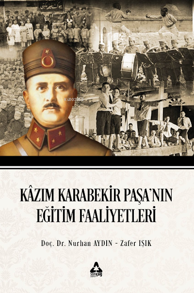 Kazım Karabekir Paşa'nın Eğitim Faaliyetleri - Nurhan Aydın | Yeni ve 