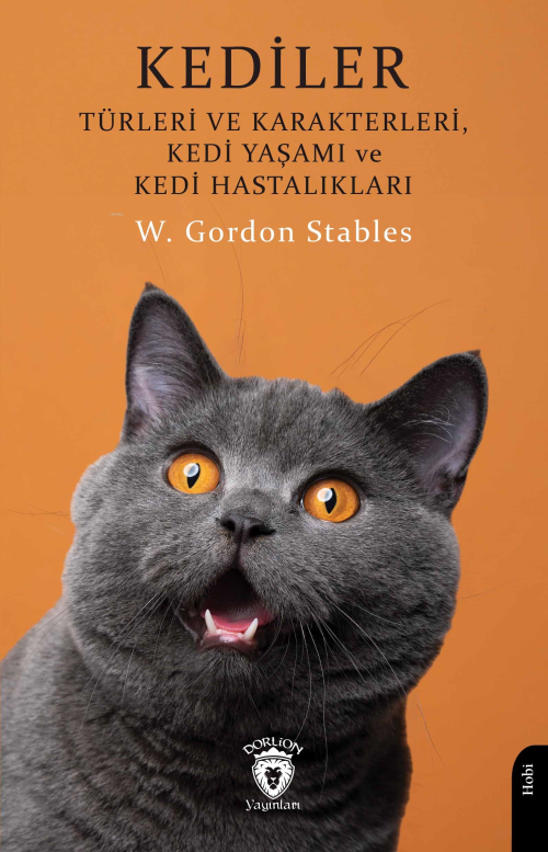 Kediler;Türleri ve Karakterleri, Kedi Yaşamı ve Kedi Hastalıkları - W.