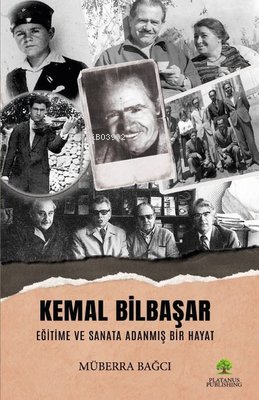 Kemal Bilbaşar Eğitime ve Sanata Adanmış Bir Hayat - Müberra Bağcı | Y