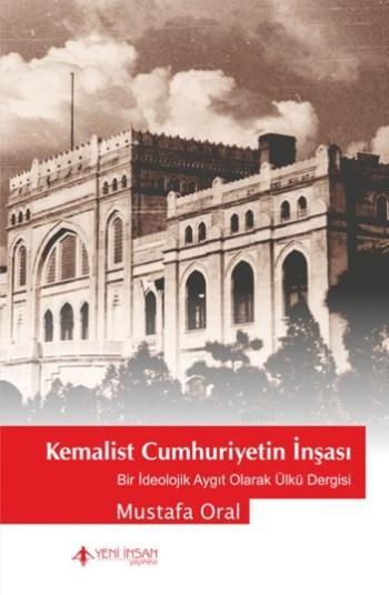 Kemalist Cumhuriyetin İnşası - Mustafa Oral | Yeni ve İkinci El Ucuz K