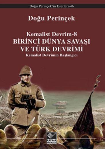 Kemalist Devrim 8 - Birinci Dünya Savaşı ve Türk Devrimi - Doğu Perinç