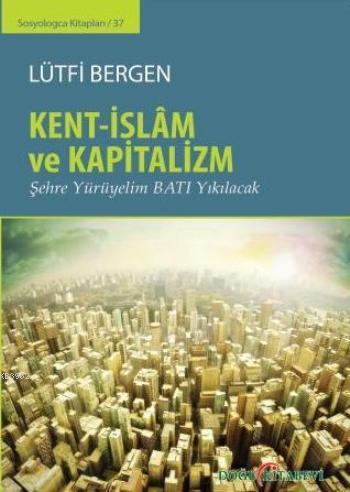 Kent-İslam ve Kapitalizm - Lütfi Bergen | Yeni ve İkinci El Ucuz Kitab