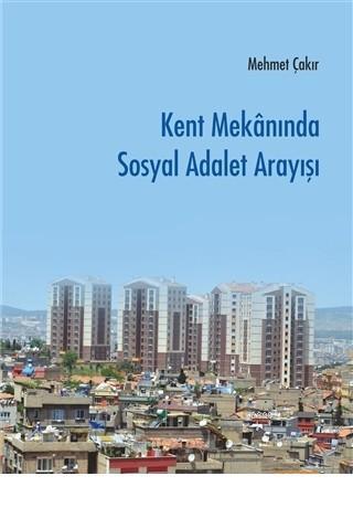 Kent Mekanında Sosyal Adalet Arayışı - Mehmet Çakır | Yeni ve İkinci E