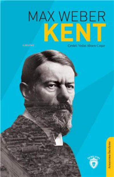 Kent - Max Weber | Yeni ve İkinci El Ucuz Kitabın Adresi