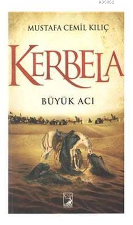Kerbela - Mustafa Cemil Kılıç | Yeni ve İkinci El Ucuz Kitabın Adresi