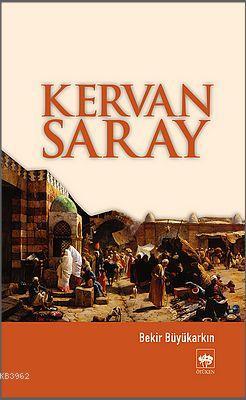 Kervan Saray - Bekir Büyükarkın | Yeni ve İkinci El Ucuz Kitabın Adres