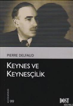 Keynes ve Keynesçilik - Pierre Delfaud | Yeni ve İkinci El Ucuz Kitabı