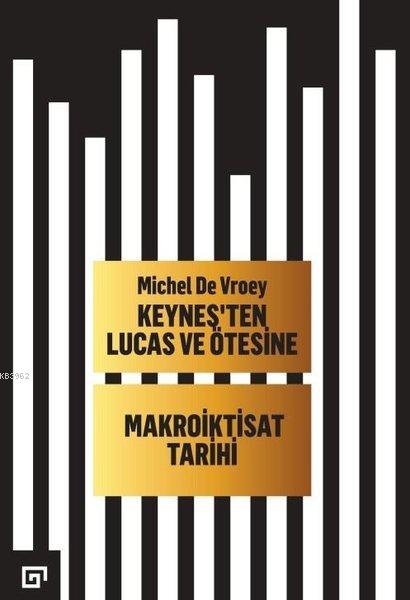 Keyneş'ten Lucas ve Ötesine - Makroiktisat Tarihi - Michel De Vroey | 