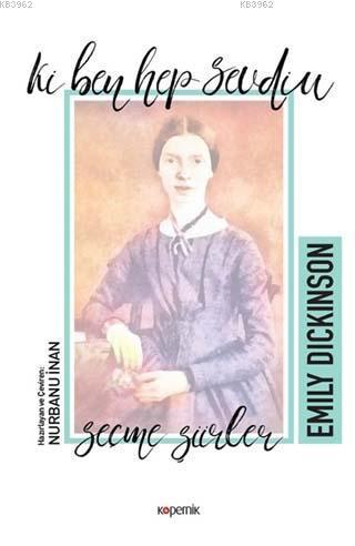 Ki Ben Hep Sevdim - Emily Dickinson | Yeni ve İkinci El Ucuz Kitabın A