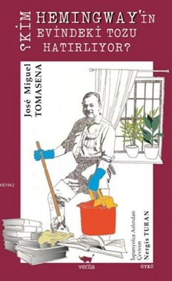 Kim Hemingway'in Evindeki Tozu Hatırlıyor - Jose Miguel Tomasena | Yen