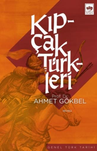 Kıpçak Türkleri - Ahmet Gökbel | Yeni ve İkinci El Ucuz Kitabın Adresi