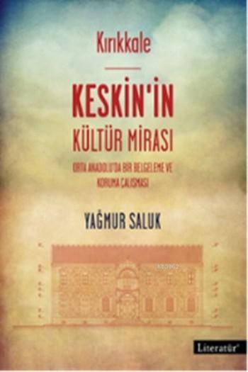 Kırıkkale - Keskin'in Kültür Mirası - Yağmur Saluk | Yeni ve İkinci El