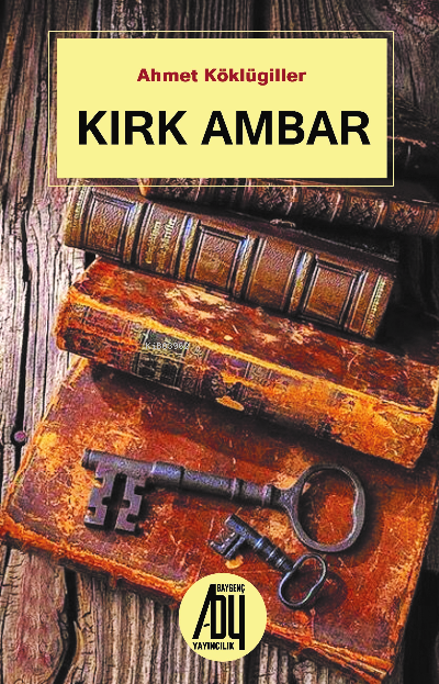 Kırk Ambar - Ahmet Köklügiller | Yeni ve İkinci El Ucuz Kitabın Adresi