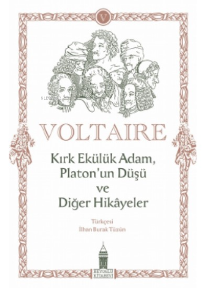 Kırk Ekülük Adam, Platon'un Düşü ve Diğer Hikayeler - Voltaire (Franço