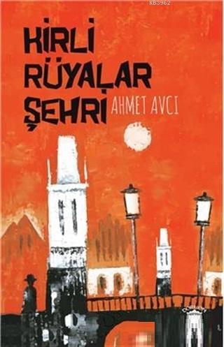 Kirli Rüyalar Şehri - Ahmet Avcı | Yeni ve İkinci El Ucuz Kitabın Adre