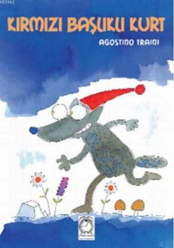 Kırmızı Başlıklı Kurt - Agostino Traini | Yeni ve İkinci El Ucuz Kitab
