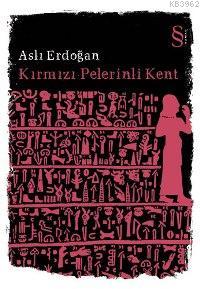 Kırmızı Pelerinli Kent - Aslı Erdoğan | Yeni ve İkinci El Ucuz Kitabın