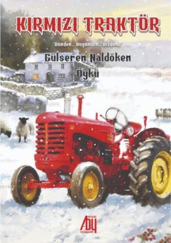 Kırmızı Traktör - Gülseren Naldöken | Yeni ve İkinci El Ucuz Kitabın A