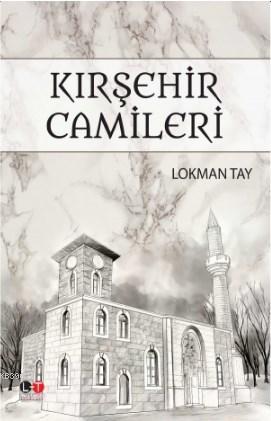 Kırşehir Camileri - Lokman Tay | Yeni ve İkinci El Ucuz Kitabın Adresi