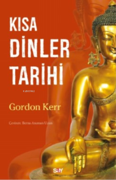 Kısa Dinler Tarihi - Gordon Kerr | Yeni ve İkinci El Ucuz Kitabın Adre